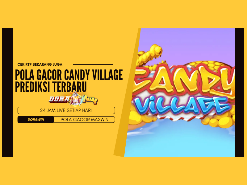 Pola Gacor Candy Village Prediksi Terbaru