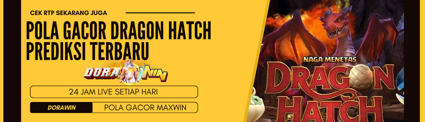 Pola Gacor Dragon Hatch Prediksi Terbaru