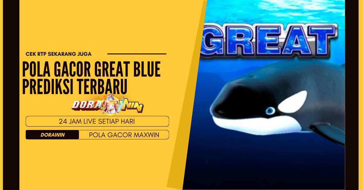 Pola Gacor Great Blue Prediksi Terbaru