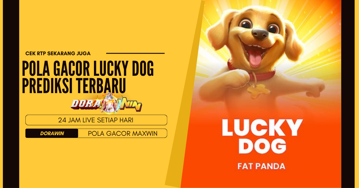 Pola Gacor Lucky Dog Prediksi Terbaru