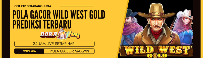 Pola Gacor Wild West Gold Prediksi Terbaru