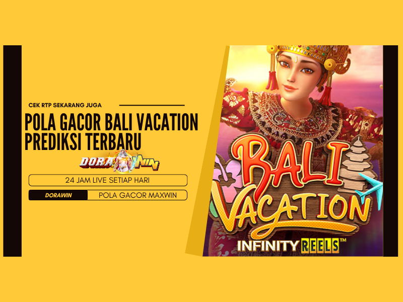 Pola Gacor Bali Vacation Prediksi Terbaru